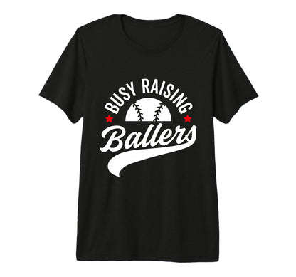 Busy Raising Ballers Baseball Cheer T-Shirt - Novelty Apparel Men Women - T-Shirt, Sweatshirt, Hoodie