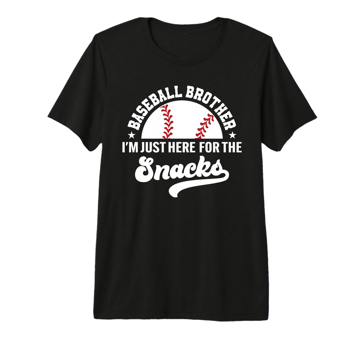 Baseball Brother Im Just Here Snacks Big T-Shirt - Graphic Print Unisex - T-Shirt, Sweatshirt, Hoodie