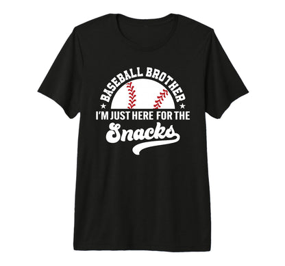 Baseball Brother Im Just Here Snacks Big T-Shirt - Graphic Print Unisex - T-Shirt, Sweatshirt, Hoodie