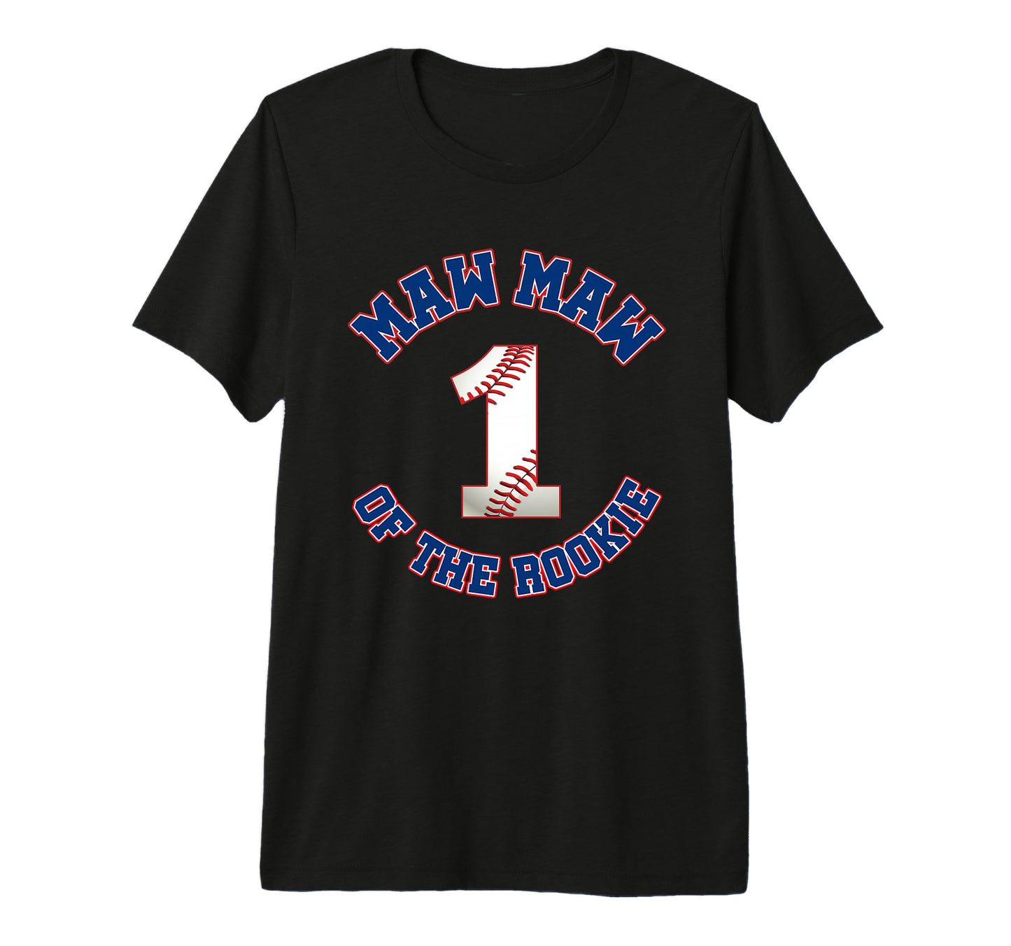 Maw Maw Rookie 1St Birthday Baseball T-Shirt - Graphic Print Men Women - T-Shirt, Sweatshirt, Hoodie