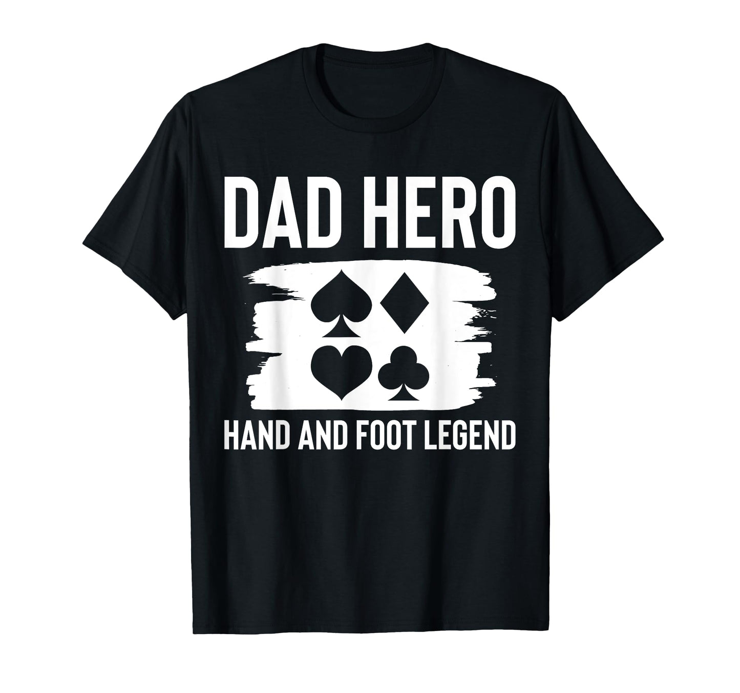Dad Hero Hand And Foot Card Game Fathers T-Shirt - Trendy Graphic Unisex - T-Shirt, Sweatshirt, Hoodie