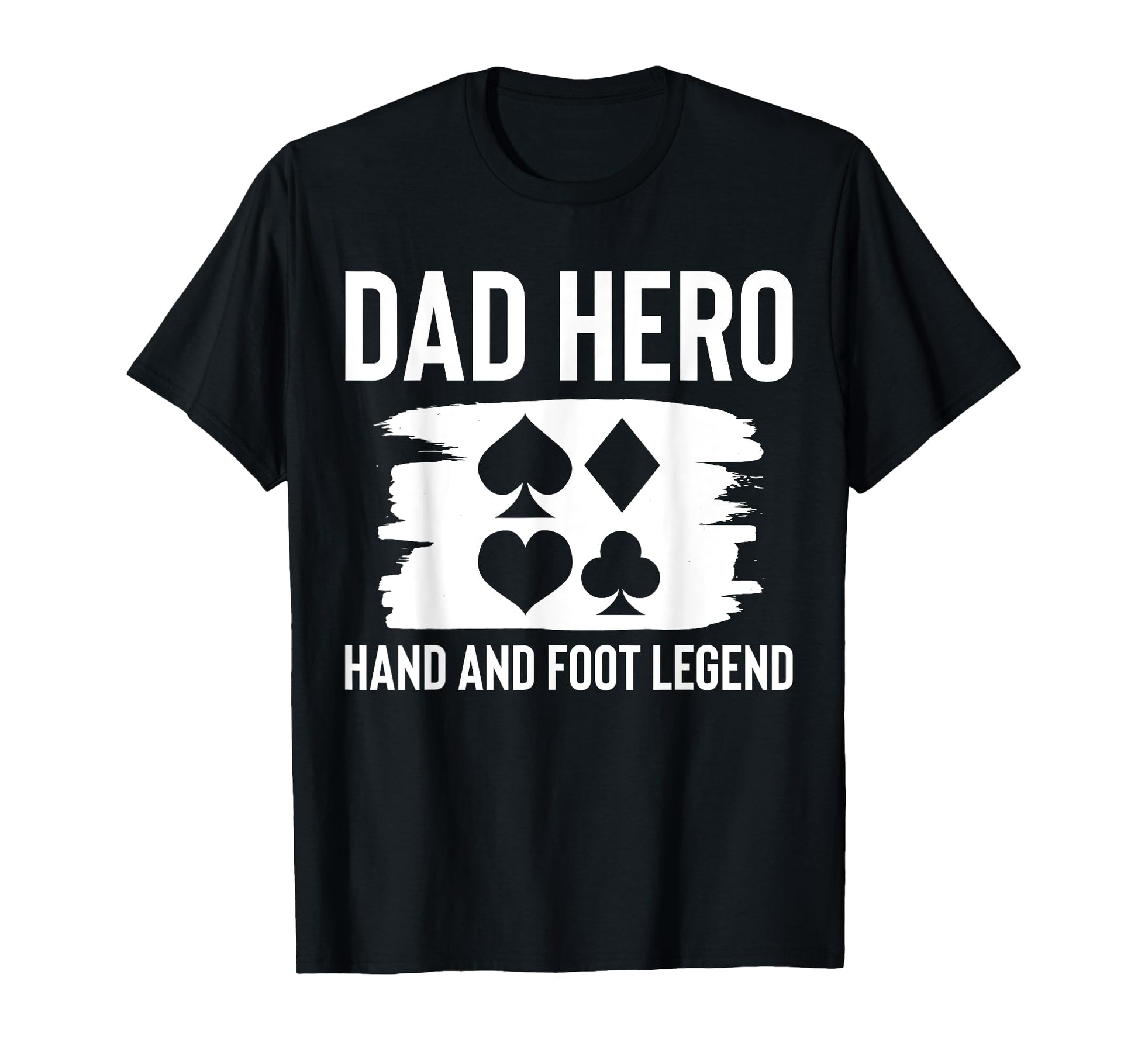 Dad Hero Hand And Foot Card Game Fathers T-Shirt - Trendy Graphic Unisex - T-Shirt, Sweatshirt, Hoodie