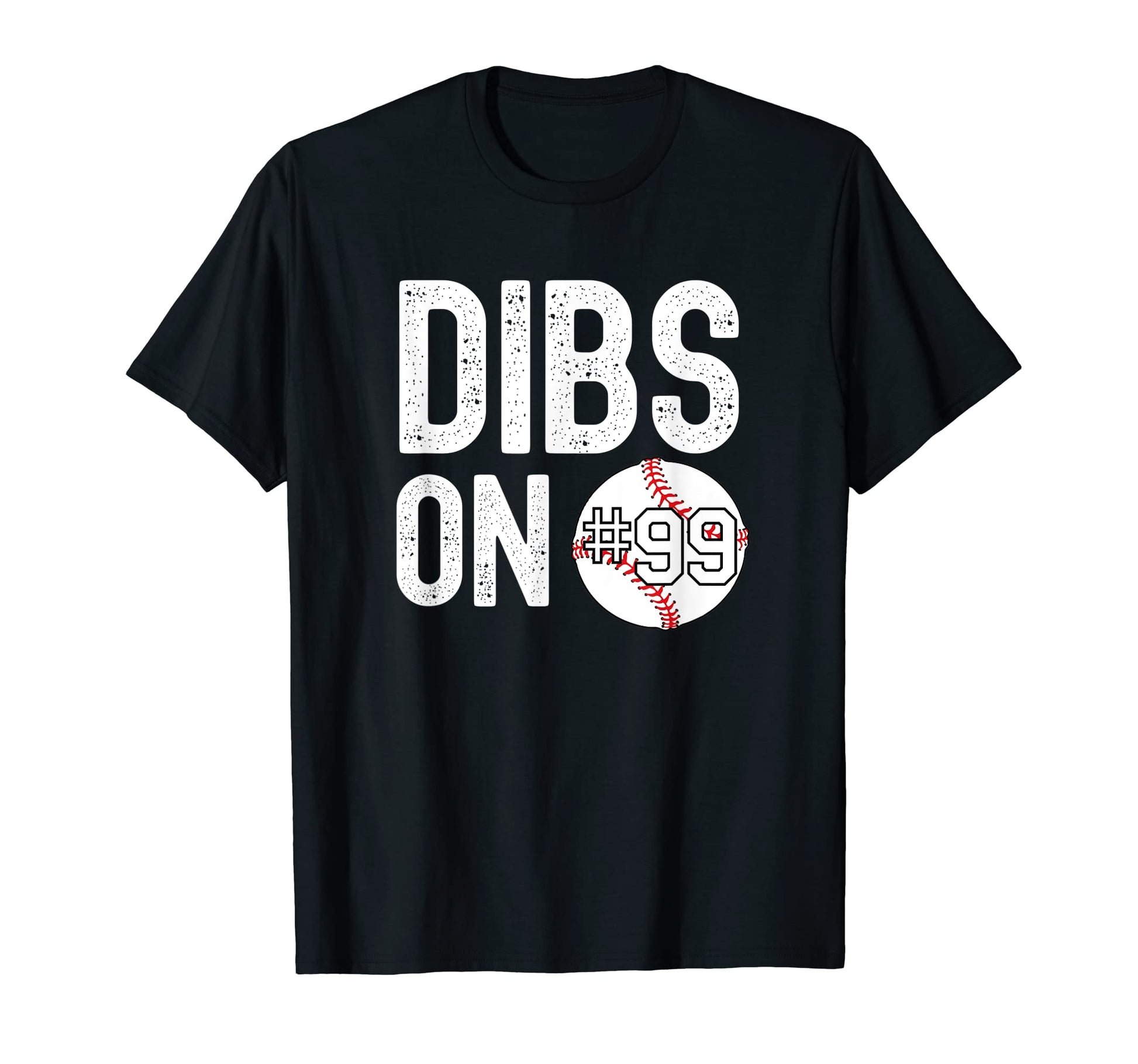 Dibs Number 99 Baseball Player Coach Fan T-Shirt - Graphic Print Unisex - T-Shirt, Sweatshirt, Hoodie