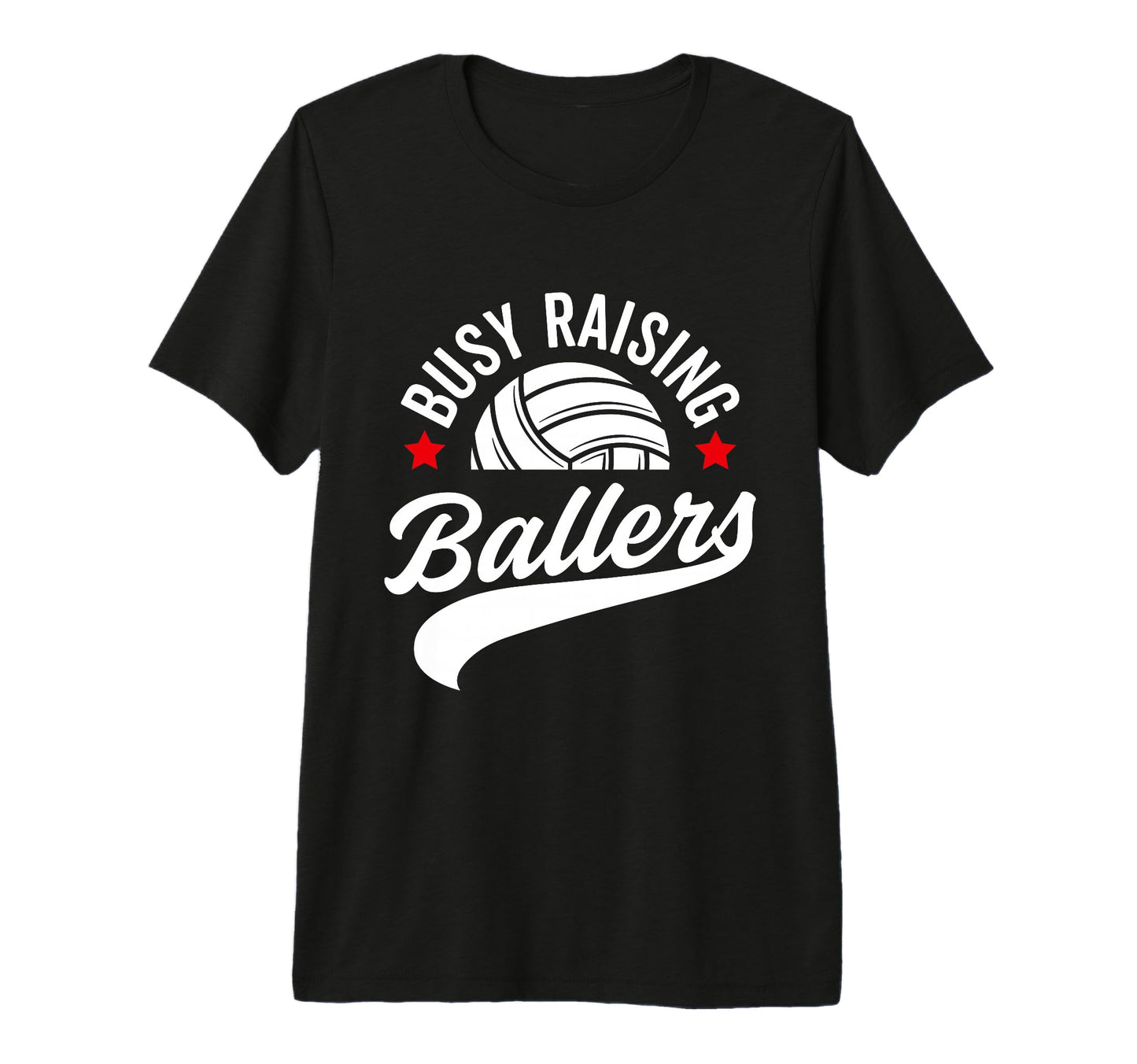 Busy Raising Ballers Volleyball Cheer T-Shirt - Custom Art Print Unisex - T-Shirt, Sweatshirt, Hoodie