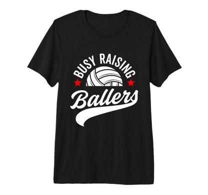 Busy Raising Ballers Volleyball Cheer T-Shirt - Custom Art Print Unisex - T-Shirt, Sweatshirt, Hoodie