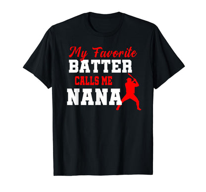 My Favorite Batter Calls Me Nana T-Shirt - Unique Graphic Men Women - T-Shirt, Sweatshirt, Hoodie