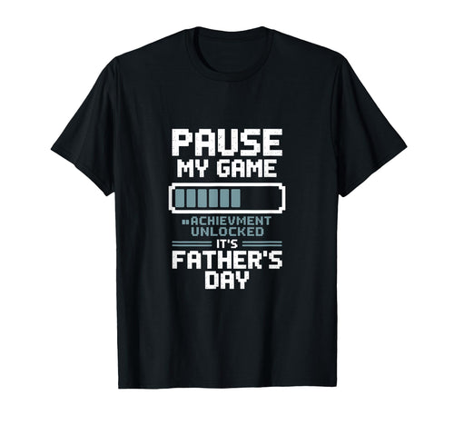 Pause My Game Achievement Unlocked T-Shirt - Novelty Apparel Men Women - T-Shirt, Sweatshirt, Hoodie