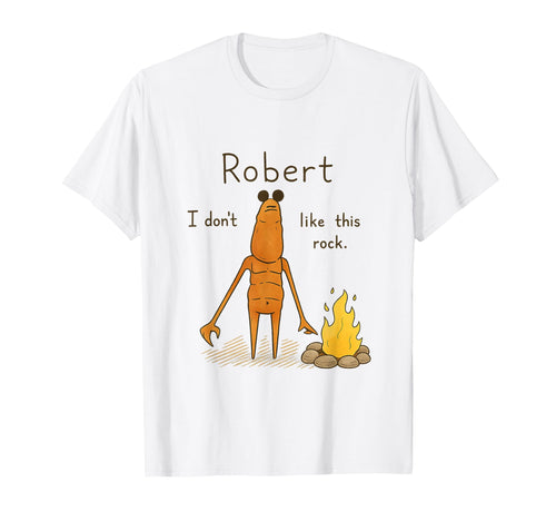 Robert I Dont Like This Rock Marcus T-Shirt - Unique Graphic Men Women - T-Shirt, Sweatshirt, Hoodie