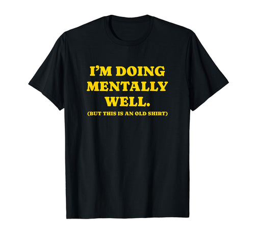 Im Doing Mentally Well Funny Y2K T-Shirt - Trendy Graphic for Adults - T-Shirt, Sweatshirt, Hoodie