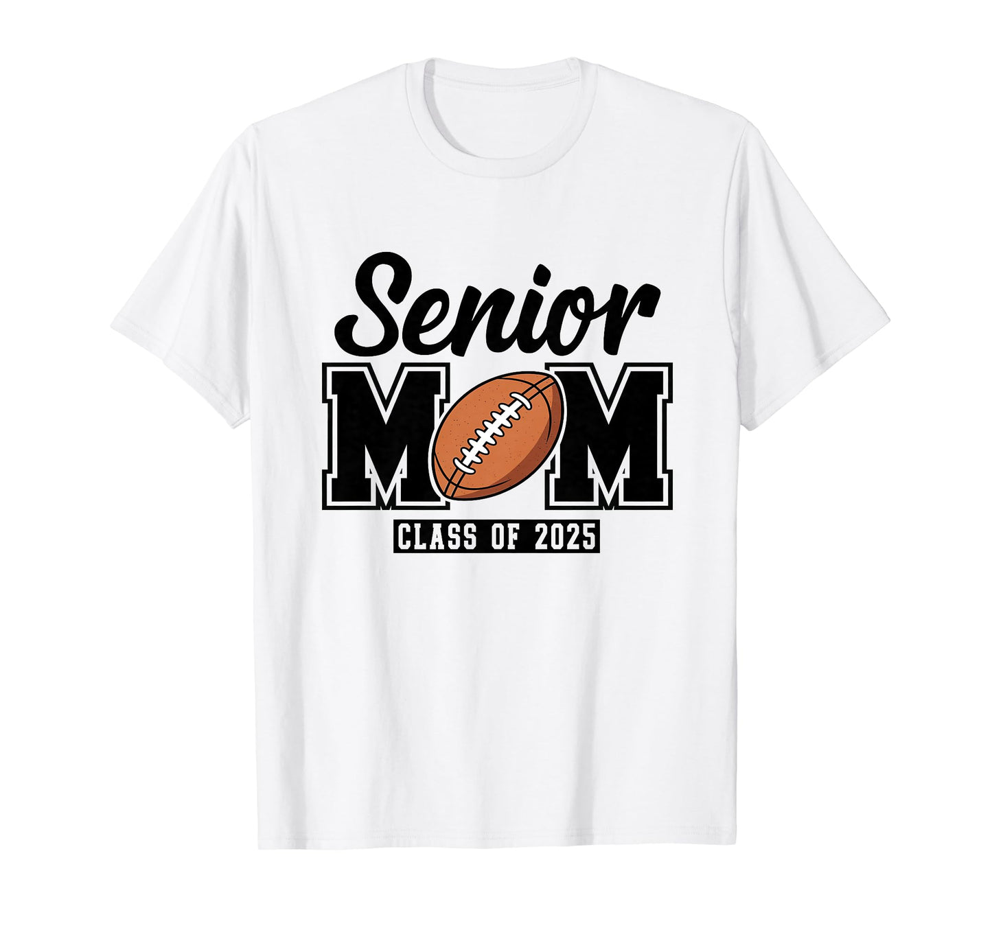 Senior Football Mom 2025 Game Day T-Shirt - Fun Novelty Design Men Women - T-Shirt, Sweatshirt, Hoodie