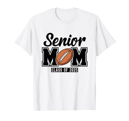 Senior Football Mom 2025 Game Day T-Shirt - Fun Novelty Design Men Women - T-Shirt, Sweatshirt, Hoodie