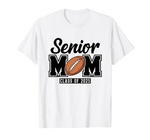 Senior Football Mom 2025 Game Day T-Shirt - Fun Novelty Design Men Women - T-Shirt, Sweatshirt, Hoodie