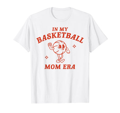 My Basketball Mom Era Game Day Mama T-Shirt - Aesthetic Graphic for Adults - T-Shirt, Sweatshirt, Hoodie