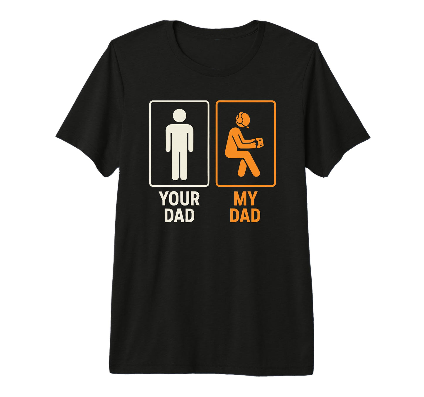 Your Dad My Dad Gamer Funny Gaming T-Shirt - Aesthetic Graphic Unisex - T-Shirt, Sweatshirt, Hoodie