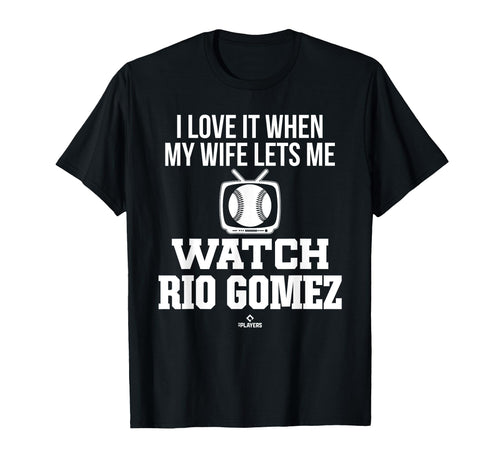 My Wife Lets Me Watch Rio Gomez T-Shirt - Fun Novelty Design for Adults - T-Shirt, Sweatshirt, Hoodie