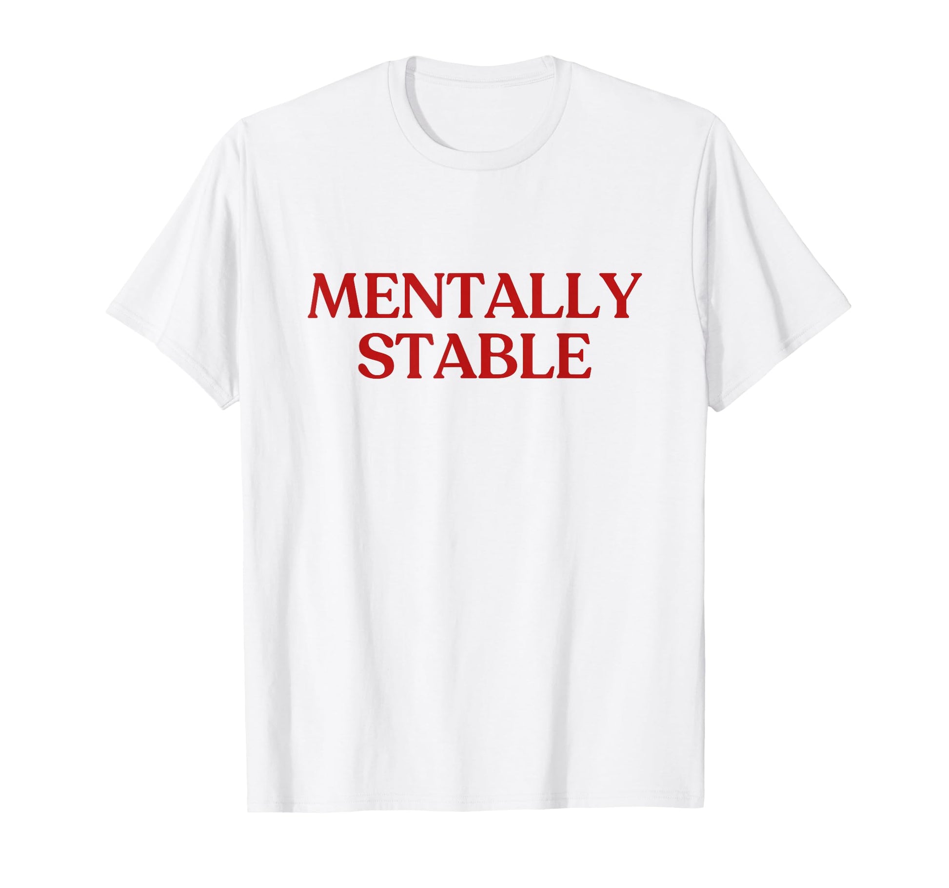 Mentally Stable Y2K Aesthetic Trendy T-Shirt - Minimalist Print for Adults - T-Shirt, Sweatshirt, Hoodie