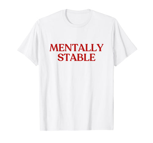 Mentally Stable Y2K Aesthetic Trendy T-Shirt - Minimalist Print for Adults - T-Shirt, Sweatshirt, Hoodie