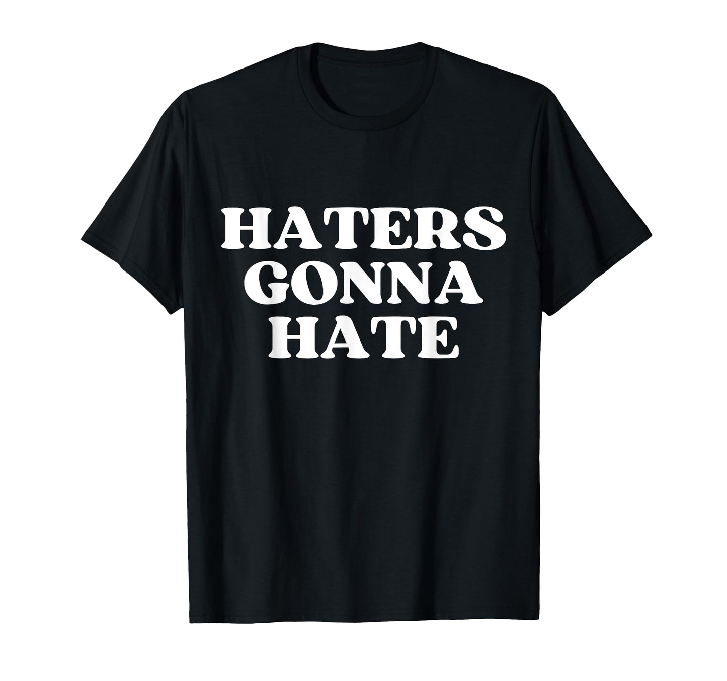 Haters Gonna Hate Y2K Aesthetic T-Shirt - Trendy Graphic for Adults - T-Shirt, Sweatshirt, Hoodie