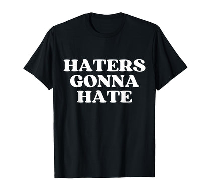 Haters Gonna Hate Y2K Aesthetic T-Shirt - Trendy Graphic for Adults - T-Shirt, Sweatshirt, Hoodie