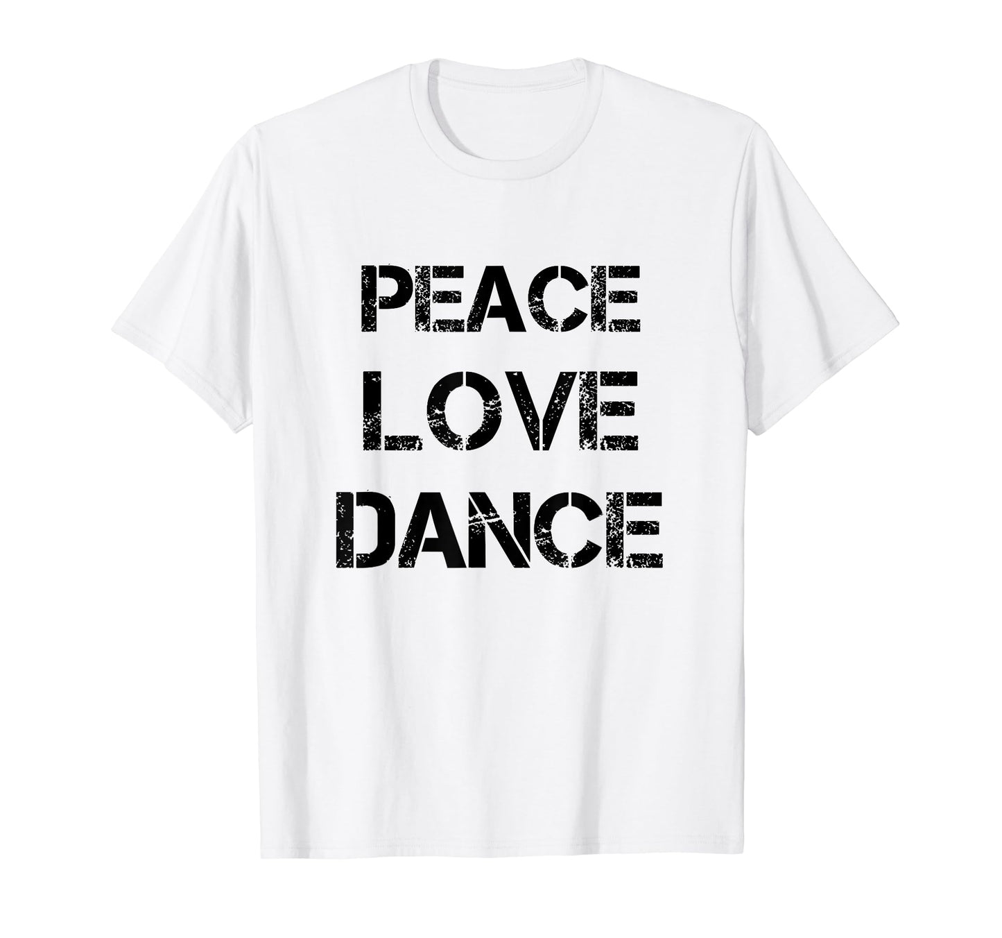 Peace Love Dance Dance Dancing Tees T-Shirt - Streetwear Style for Adults - T-Shirt, Sweatshirt, Hoodie