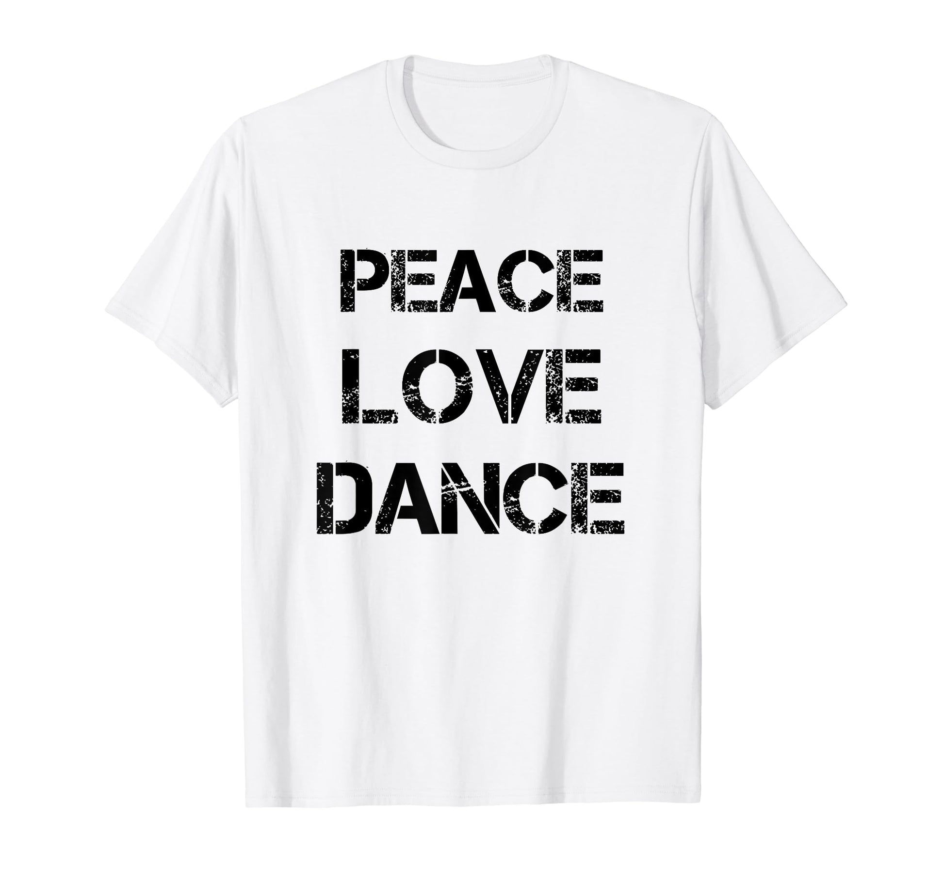 Peace Love Dance Dance Dancing Tees T-Shirt - Streetwear Style for Adults - T-Shirt, Sweatshirt, Hoodie