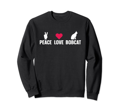 Bobcat Kitty Lover Peace Love Sweatshirt - Fun Novelty Design for Adults - T-Shirt, Sweatshirt, Hoodie