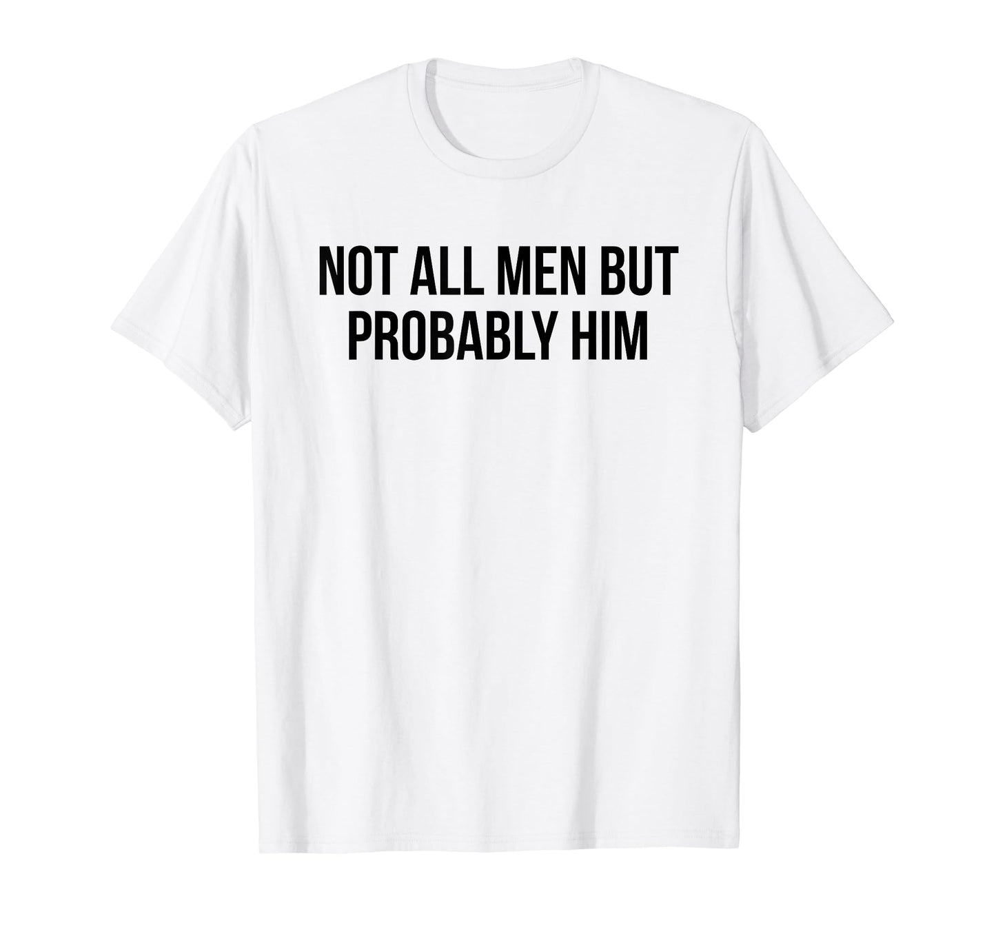 Not All But Probably Him Y2K T-Shirt - Aesthetic Graphic for Adults - T-Shirt, Sweatshirt, Hoodie