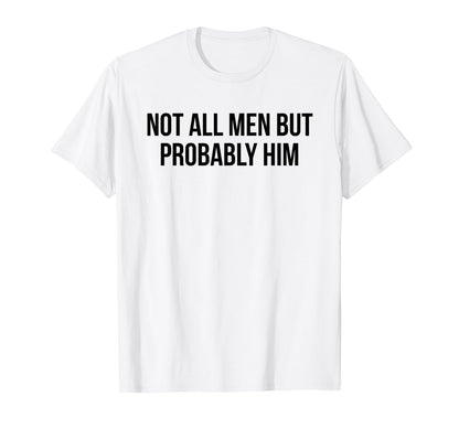 Not All But Probably Him Y2K T-Shirt - Aesthetic Graphic for Adults - T-Shirt, Sweatshirt, Hoodie