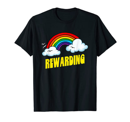 Rewarding Funny Sarcastic Rainbow T-Shirt - Minimalist Print Unisex - T-Shirt, Sweatshirt, Hoodie