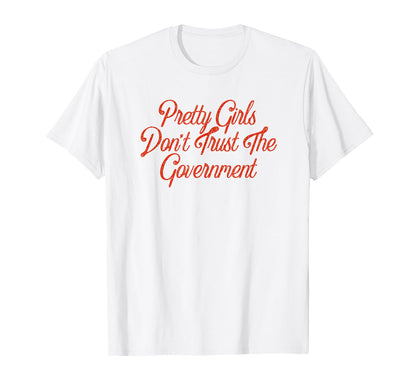 Pretty Dont Trust Government Y2K T-Shirt - Custom Art Print Unisex - T-Shirt, Sweatshirt, Hoodie