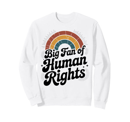 Big Fan Human Rights Rainbow Sweatshirt - Minimalist Print Unisex - T-Shirt, Sweatshirt, Hoodie