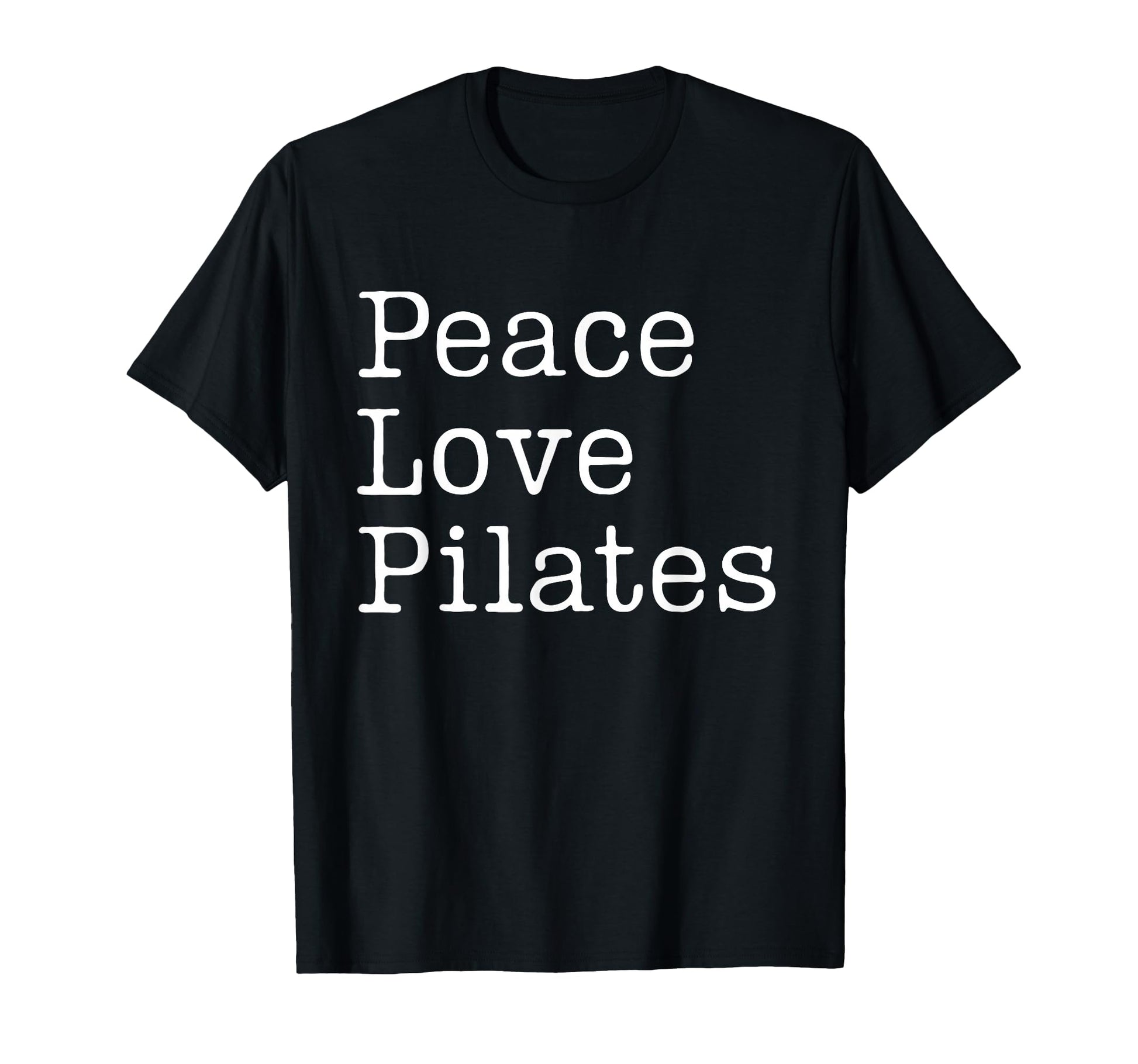Peace Love Pilates Fitness Wellness And T-Shirt - Novelty Apparel Unisex - T-Shirt, Sweatshirt, Hoodie