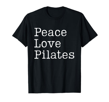 Peace Love Pilates Fitness Wellness And T-Shirt - Novelty Apparel Unisex - T-Shirt, Sweatshirt, Hoodie