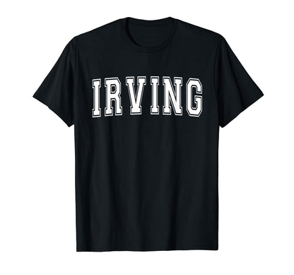 Irving Tx Texas Usa Sports Varsity T-Shirt - Custom Art Print Men Women - T-Shirt, Sweatshirt, Hoodie
