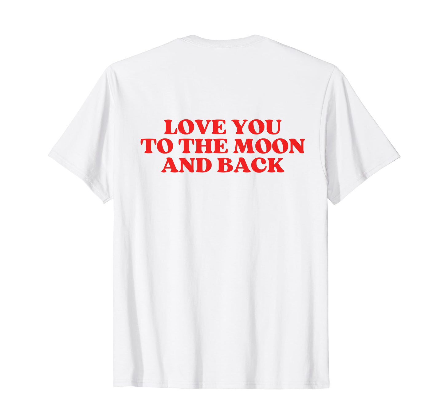 Love You To Moon And Back Y2K Aesthetic T-Shirt - Fun Novelty Design Unisex - T-Shirt, Sweatshirt, Hoodie