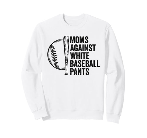 Moms Against White Baseball Pants Sweatshirt - Novelty Apparel for Adults - T-Shirt, Sweatshirt, Hoodie