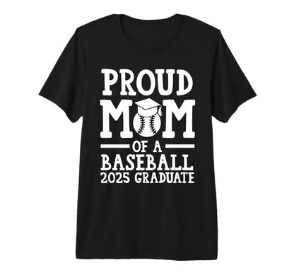 Proud Mom Baseball 2025 Graduate T-Shirt - Aesthetic Graphic Unisex - T-Shirt, Sweatshirt, Hoodie