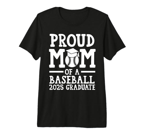 Proud Mom Baseball 2025 Graduate T-Shirt - Aesthetic Graphic Unisex - T-Shirt, Sweatshirt, Hoodie