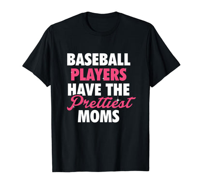 Baseball Players Prettiest Moms T-Shirt - Aesthetic Graphic Unisex - T-Shirt, Sweatshirt, Hoodie