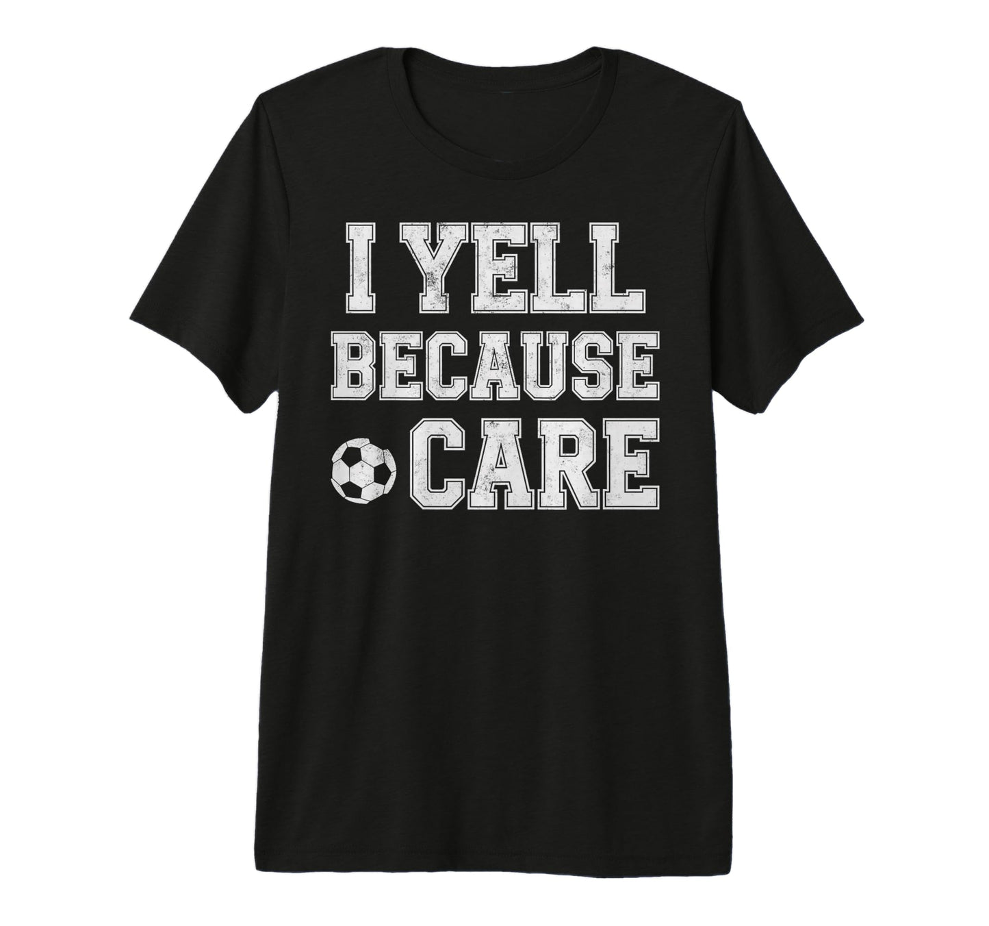 I Yell Because Care Funny Mom Dad T-Shirt - Aesthetic Graphic Men Women - T-Shirt, Sweatshirt, Hoodie