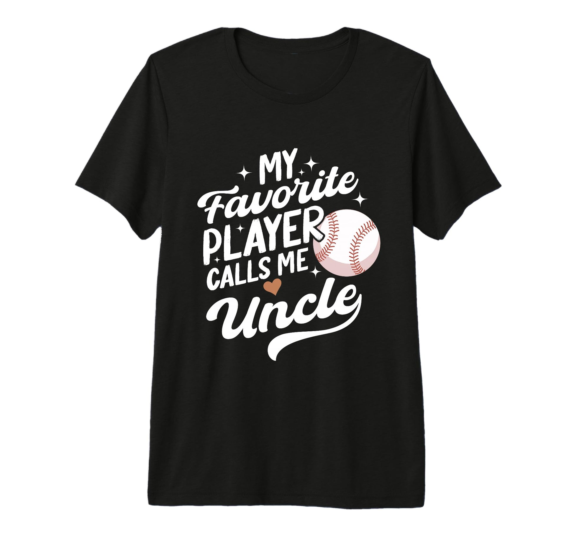 Baseball My Favorite Player Calls Me Uncle T-Shirt - Graphic Print Unisex - T-Shirt, Sweatshirt, Hoodie