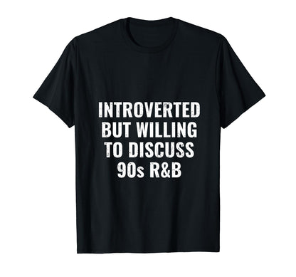 Introverted But Willing To Discuss 90S R T-Shirt - Graphic Print Men Women - T-Shirt, Sweatshirt, Hoodie