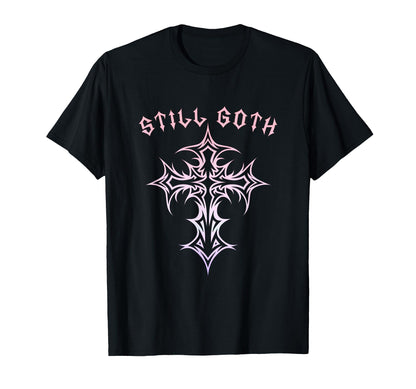 Still Goth Gothic Cross Y2K Aesthetic T-Shirt - Graphic Print for Adults - T-Shirt, Sweatshirt, Hoodie