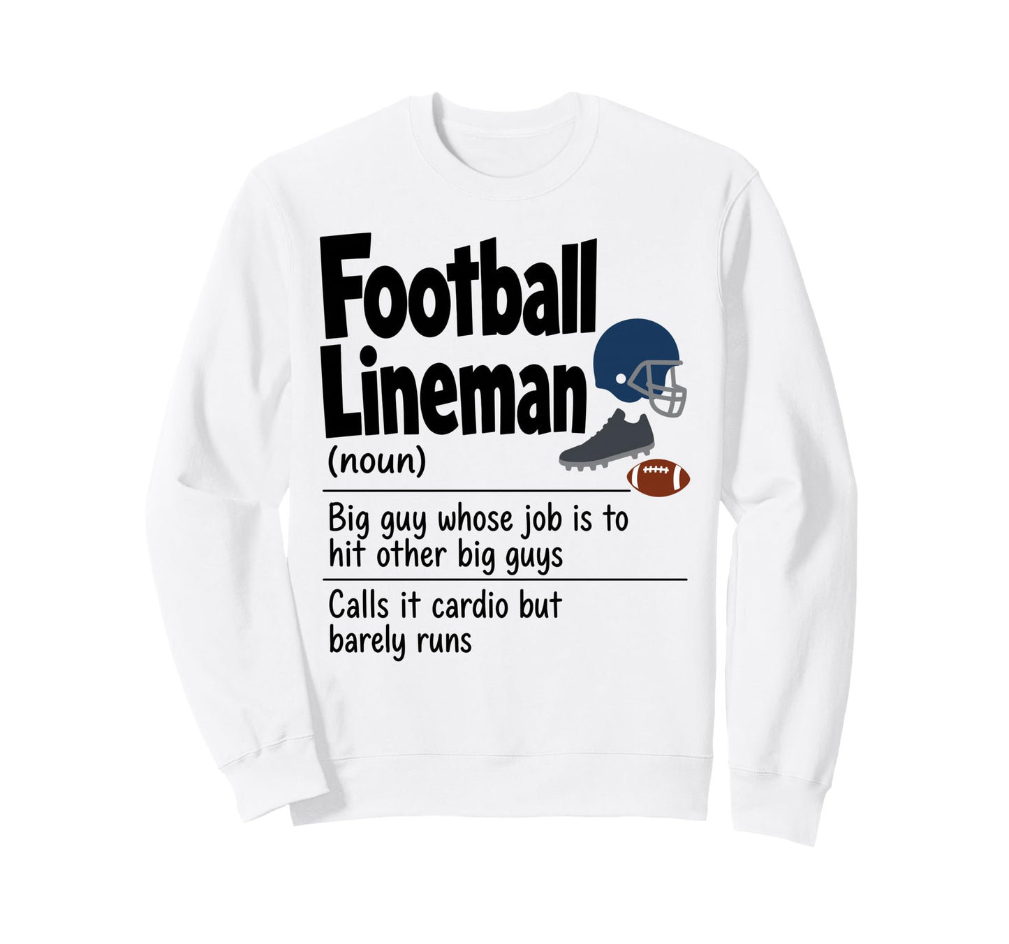 Funny Football Lineman Definition Sweatshirt - Casual Everyday Wear Unisex - T-Shirt, Sweatshirt, Hoodie