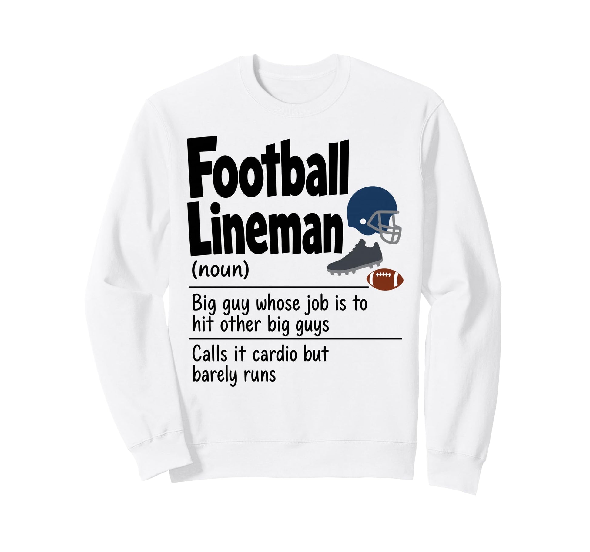 Funny Football Lineman Definition Sweatshirt - Casual Everyday Wear Unisex - T-Shirt, Sweatshirt, Hoodie