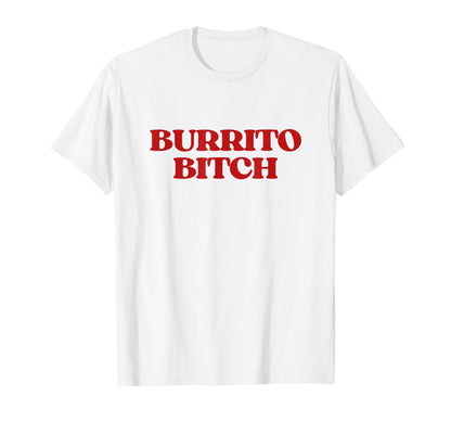 Original Burrito Bitch Y2K Aesthetic Trendy T-Shirt - Trendy Graphic Unisex - T-Shirt, Sweatshirt, Hoodie