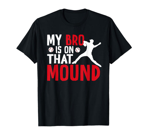 That Mound Baseball Pitcher Sister T-Shirt - Unique Graphic Men Women - T-Shirt, Sweatshirt, Hoodie