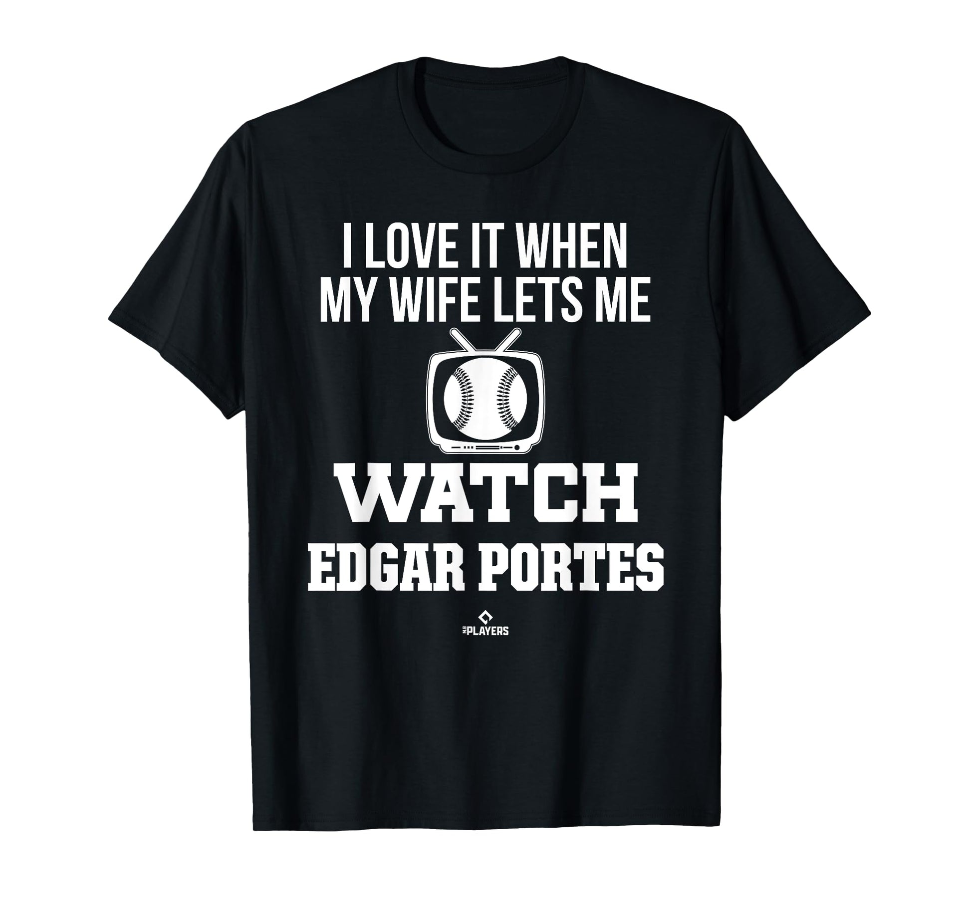 My Wife Lets Me Watch Edgar Portes T-Shirt - Fun Novelty Design Men Women - T-Shirt, Sweatshirt, Hoodie