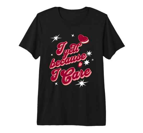 Mens I Yell Because I Care Baseball T-Shirt - Aesthetic Graphic Unisex - T-Shirt, Sweatshirt, Hoodie