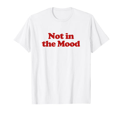 Not Mood Y2K Aesthetic Trendy T-Shirt - Streetwear Style Unisex - T-Shirt, Sweatshirt, Hoodie